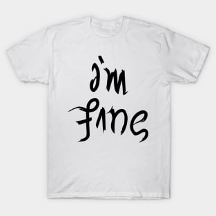 i'm fine T-Shirt